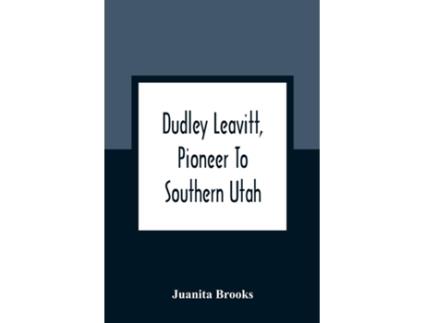 Livro Dudley Leavitt, Pioneer To Southern Utah de Juanita Brooks (Inglês)