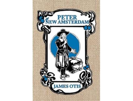 Livro Peter of New Amsterdam A story of Old New York de James Otis (Inglês)