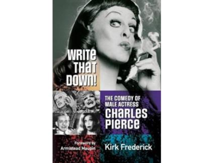 Livro Write That Down The Comedy of Male Actress Charles Pierce de Kirk Frederick (Inglês)