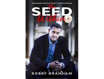 Livro The Seed Within Discover and Cultivate Your Purpose de Bobby Branham (Inglês)