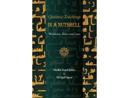 Livro Quranic Teachings in a Nutshell Worldview Ethics and Laws de Sh Yaqub Jafari e Ali Quli Qarai (Inglês)