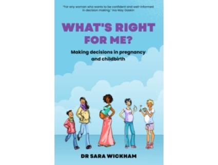 Livro Whats Right For Me Making decisions in pregnancy and childbirth de Sara Wickham (Inglês)