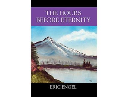 Livro The Hours Before Eternity de Eric Engel (Inglês)