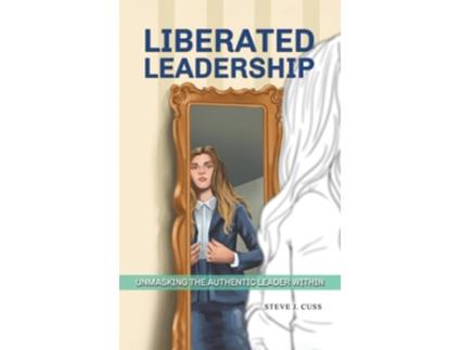 Livro Liberated Leadership de Steve J Cuss (Inglês)
