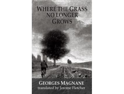 Livro Where the Grass no longer Grows de Georges Magnane (Inglês)