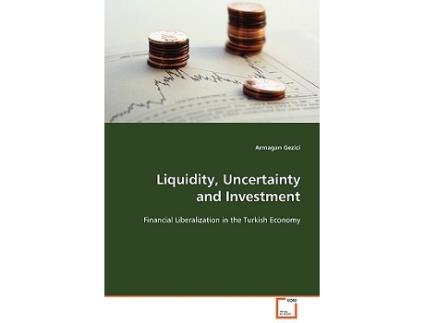 Livro Liquidity Uncertainty and Investment Financial Liberalization in the Turkish Economy de Armagan Gezici (Inglês)