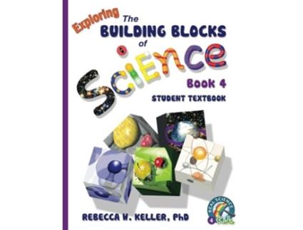 Livro Exploring the Building Blocks of Science Book 4 Student Textbook softcover de Phd Rebecca W Keller (Inglês)