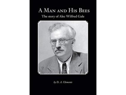Livro A Man and His Bees The Story of Alec Wilfred Gale de D a Clements (Inglês)