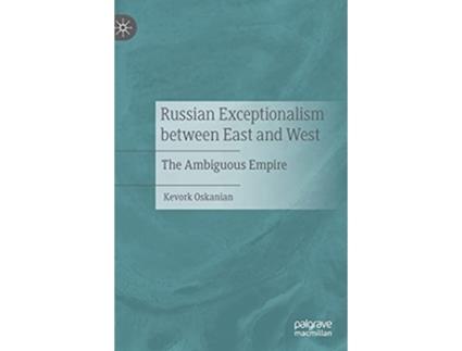Livro Russian Exceptionalism between East and West The Ambiguous Empire de Kevork Oskanian (Inglês - Capa Dura)