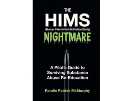 Livro The HIMS Nightmare A Pilots Guide to Surviving Substance Abuse ReEducation de Randle Patrick McMurphy (Inglês)