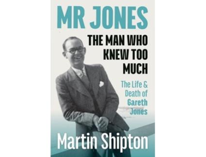 Livro Mr Jones The Man Who Knew Too Much de Martin Shipton (Inglês)