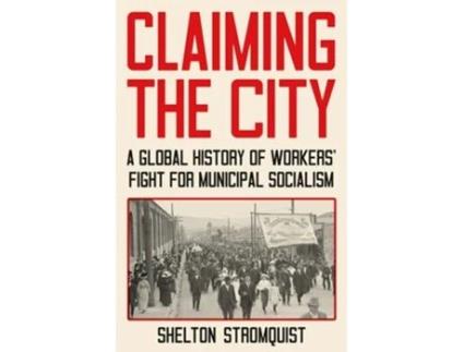 Livro Claiming the City de Shelton Stromquist (Inglês - Capa Dura)