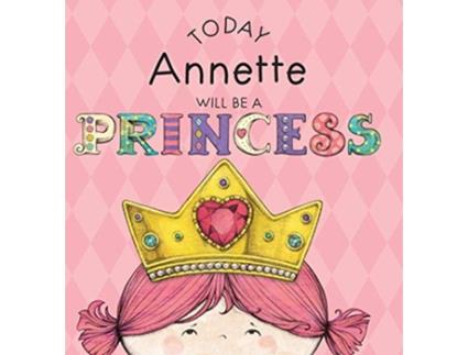 Livro Today Annette Will Be a Princess de Paula Croyle (Inglês)