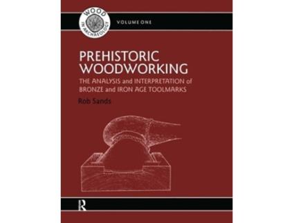 Livro Prehistoric Woodworking de Rob Sands (Inglês)