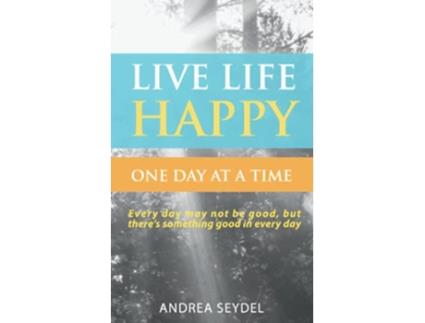 Livro Live Life Happy One Day at a Time de Andrea Seydel (Inglês)