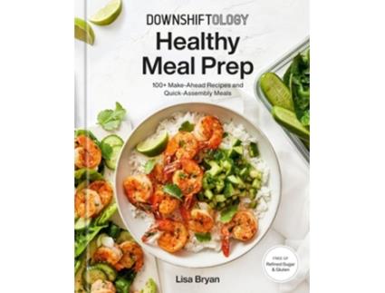 Livro Downshiftology Healthy Meal Prep de Lisa Bryan (Inglês - Capa Dura)
