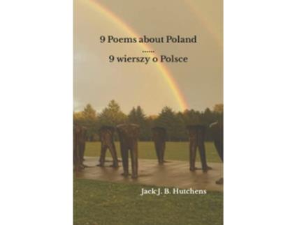 Livro 9 Poems about Poland 9 wierszy o Polsce de Jack J B Hutchens Kazimierz PrzerwaTetmajer Stanislaw Wyspianski Waclaw Potocki (Inglês)