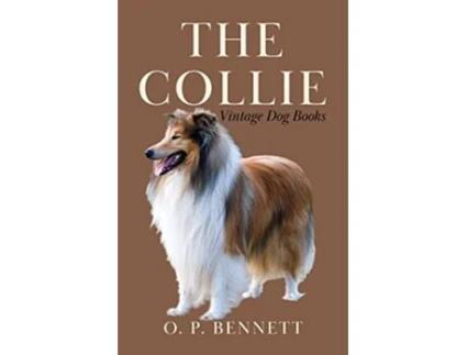 Livro The Collie Vintage Dog Books Breed Classic de O P Bennett (Inglês)