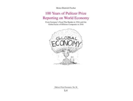 Livro 100 Years of Pulitzer Prize Reporting on World Economy de Heinz-Dietrich Fischer (Inglês)
