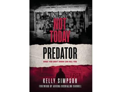 Livro Not Today Predator What You Dont Know Can Kill You de Kelly Simpson (Inglês)