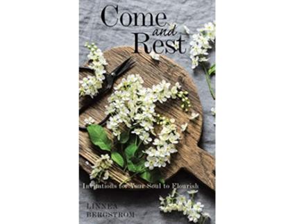 Livro Come and Rest Invitations for Your Soul to Flourish de Linnea Bergstrom (Inglês - Capa Dura)