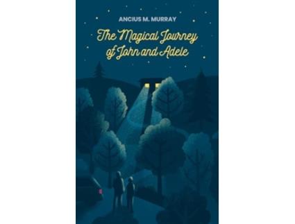 Livro Magical Journey of John and Adele de Ancius M Murray (Inglês - Capa Dura)