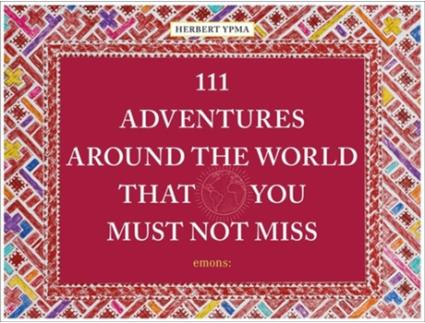 Livro 111 Adventures Around the World That You Must Not Miss de Herbert Ypma (Inglês)