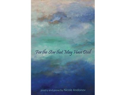 Livro For the Star That May Have Died de Nicole Andonov (Inglês)