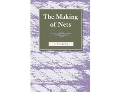 Livro The Making of Nets de A Colefax (Inglês)