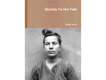 Livro Quickly To Her Fate de Phillip Jones (Inglês)
