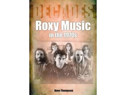 Livro Roxy Music in the 1970s de Dave Thompson (Inglês)