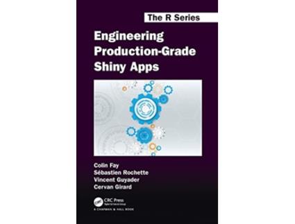 Livro Engineering ProductionGrade Shiny Apps de Colin Fay, Sébastien Rochette et al. (Inglês - Capa Dura)