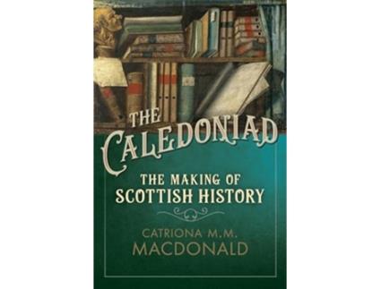 Livro The Caledoniad de Catriona MM MacDonald (Inglês - Capa Dura)