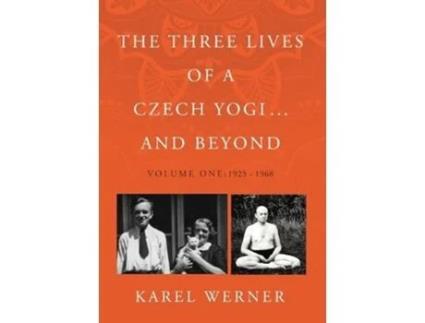 Livro The Three Lives of a Czech Yogi ... and Beyond de Karel Werner (Inglês - Capa Dura)