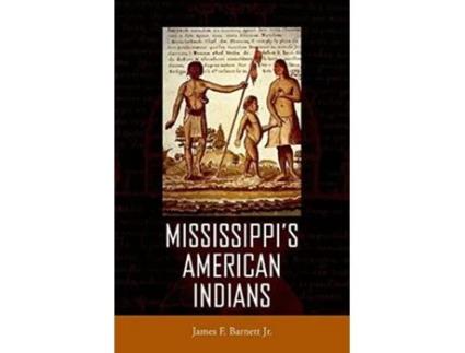 Livro Mississippis American Indians de James F Barnett Jr (Inglês - Capa Dura)