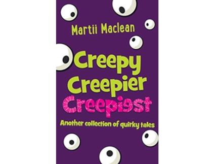Livro Creepy Creepier Creepiest Another collection of quirky tales de Martii Maclean (Inglês)