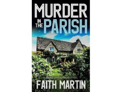 Livro MURDER IN THE PARISH an utterly gripping crime mystery full of twists de Faith Martin (Inglês)