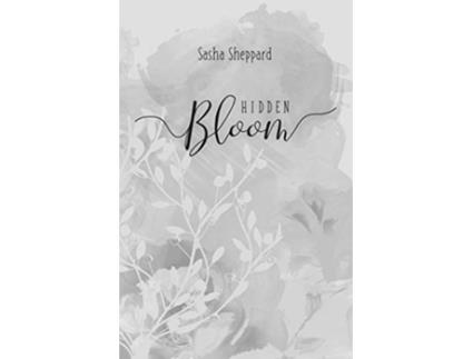 Livro Hidden Bloom de Sasha Sheppard (Inglês)