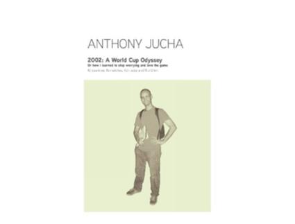 Livro 2002 A World Cup Odyssey de Anthony Ludwik Jucha (Inglês)