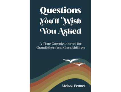 Livro Questions Youll Wish You Asked A Time Capsule Journal for Grandfathers and Grandchildren de Melissa Pennel (Inglês)
