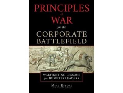 Livro Principles of War for the Corporate Battlefield Warfighting Lessons for Business Leaders de Mike Ettore (Inglês)