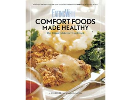 Livro Comfort Foods Made Healthy The Classic Makeover Cookbook EatingWell de Jessie Price (Inglês)