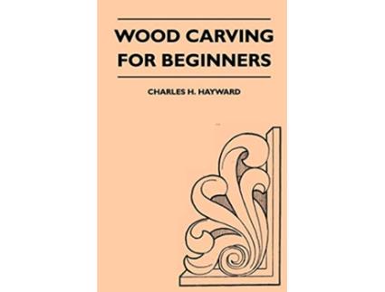 Livro Wood Carving for Beginners de Charles H Hayward (Inglês)