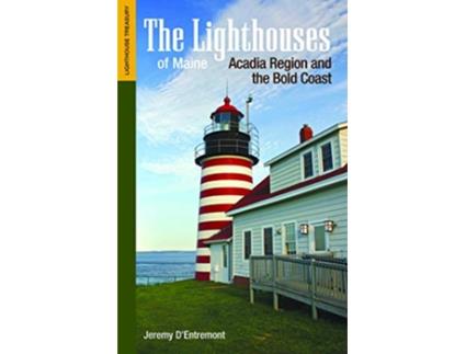Livro The Lighthouses of Maine Acadia Region and the Bold Coast Lighthouse Treasury de Jeremy DEntremont (Inglês)