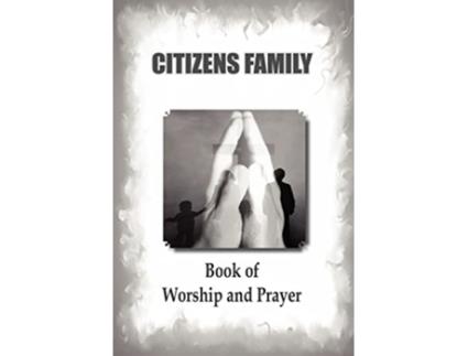 Livro Citizens Family Worship Book de Compiler Uche Blessing Okafor, Wildfire D-Favour et al. (Inglês - Capa Dura)