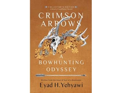 Livro Crimson Arrows A Bowhunting Odyssey de Eyad H Yehyawi (Inglês)