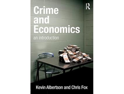 Livro Crime and Economics An Introduction de Kevin Albertson Chris Fox (Inglês)