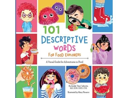 Livro 101 Descriptive Words for Food Explorers A Visual Guide for Adventures in Food Growing Adventurous Eaters de Arielle Dani Lebovitz (Inglês)
