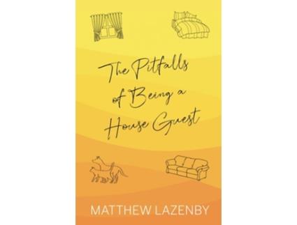 Livro The Pitfalls of Being a House Guest de Matthew Lazenby (Inglês)