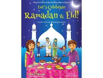 Livro Lets Celebrate Ramadan Eid Muslim Festival of Fasting Sweets Maya Neels India Adventure Series Book 4 de Ajanta Chakraborty Vivek Kumar (Inglês)